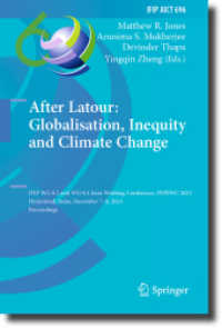 After Latour: Globalisation, Inequity and Climate Change : IFIP WG 8.2 and WG 9.4 Joint Working Conference, IFIPJWC 2023, Hyderabad, India, December 7-8, 2023, Proceedings (IFIP Advances in Information and Communication Technology 696) （2023. xvii, 382 S. XVII, 382 p. 49 illus., 25 illus. in color. 235 mm）