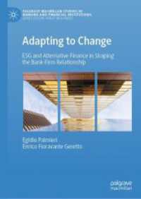 ESG時代の銀行と企業の関係変化<br>Adapting to Change : ESG and Alternative Finance in Shaping the Bank-Firm Relationship (Palgrave Macmillan Studies in Banking and Financial Institutions)