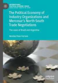 The Political Economy of Industry Organizations and Mercosur's North-South Trade Negotiations : The cases of Brazil and Argentina (International Political Economy Series)