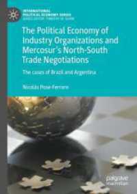 The Political Economy of Industry Organizations and Mercosur's North-South Trade Negotiations : The cases of Brazil and Argentina (International Political Economy Series)
