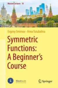 対称関数：初心者コース<br>Symmetric Functions: A Beginner's Course (Moscow Lectures 10) （2024. xiii, 156 S. XIII, 156 p. 235 mm）