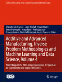 Additive and Advanced Manufacturing, Inverse Problem Methodologies and Machine Learning and Data Science, Volume 4 : Proceedings of the 2023 Annual Conference & Exposition on Experimental and Applied Mechanics (Conference Proceedings of the Society f
