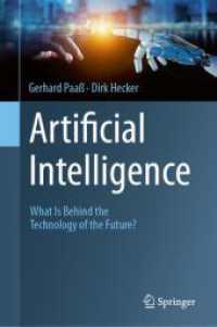人工知能：未来の技術の裏側には何があるか<br>Artificial Intelligence : What Is Behind the Technology of the Future? （1st ed. 2024. 2024. xx, 474 S. XX, 474 p. 419 illus., 412 illus. in co）