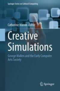 Creative Simulations : George Mallen and the Early Computer Arts Society (Springer Series on Cultural Computing) （2024. xiii, 201 S. XIII, 201 p. 109 illus., 75 illus. in color. 235 mm）