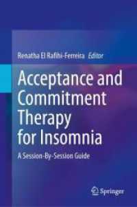 不眠症のためのアクセプタンス・コミットメント療法<br>Acceptance and Commitment Therapy for Insomnia : A Session-By-Session Guide （2024. xiii, 260 S. XIII, 260 p. 43 illus. 235 mm）