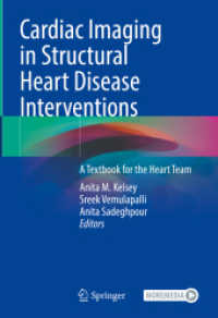 構造的心疾患介入における心臓画像法（テキスト）<br>Cardiac Imaging in Structural Heart Disease Interventions, m. 1 Buch, m. 1 E-Book : A Textbook for the Heart Team （2024. xvi, 358 S. XVI, 358 p. 297 illus., 270 illus. in color. 254 mm）