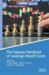 政府系ファンド・ハンドブック<br>The Palgrave Handbook of Sovereign Wealth Funds （1st ed. 2024. 2024. xl, 658 S. XX, 892 p. 49 illus., 29 illus. in colo）