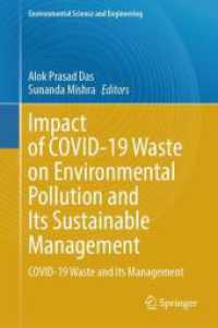 新型コロナ関連廃棄物の環境汚染影響とその持続可能な管理<br>Impact of COVID-19 Waste on Environmental Pollution and Its Sustainable Management : COVID-19 Waste and Its Management (Environmental Science and Engineering) （1st ed. 2024. 2024. vii, 375 S. XX, 480 p. 235 mm）