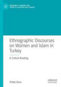 Ethnographic Discourses on Women and Islam in Turkey : A Critical Reading (Modernity, Memory and Identity in South-east Europe)