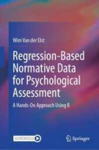 心理アセスメントのための回帰ベース基準データ：Ｒを用いた実践的アプローチ<br>Regression-Based Normative Data for Psychological Assessment : A Hands-On Approach Using R （1st ed. 2024. 2024. xi, 482 S. XI, 482 p. 164 illus., 75 illus. in col）