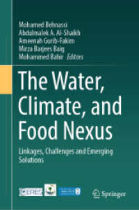 The Water, Climate, and Food Nexus : Linkages, Challenges and Emerging Solutions （2024. 2024. xlvii, 476 S. XLVII, 476 p. 180 illus., 158 illus. in colo）