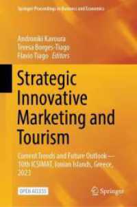 Strategic Innovative Marketing and Tourism : Current Trends and Future Outlook-10th ICSIMAT, Ionian Islands, Greece, 2023 (Springer Proceedings in Business and Economics) （2024. xxix, 1044 S. XXIX, 1044 p. 114 illus., 103 illus. in color. 235）
