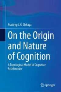 認知の起源と性質：認知構造のトポロジー・モデル<br>On the Origin and Nature of Cognition : A Topological Model of Cognitive Architecture （2024. 2024. xix, 322 S. XIX, 322 p. 34 illus. 235 mm）