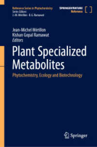 植物特化代謝物（全２巻）<br>Plant Specialized Metabolites, 2 Teile : Phytochemistry, Ecology and Biotechnology (Reference Series in Phytochemistry) （2025. xxv, 1343 S. XXV, 1343 p. 172 illus., 147 illus. in color. In 2）