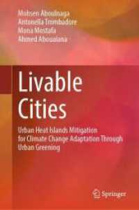 生きられる都市：都市の緑化を通した気候変動適応のための都市ヒートアイランド緩和<br>Livable Cities : Urban Heat Islands Mitigation for Climate Change Adaptation Through Urban Greening （1st ed. 2024. 2024. c, 666 S. C, 666 p. 604 illus., 602 illus. in colo）