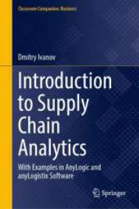 サプライチェーン・アナリティクス入門<br>Introduction to Supply Chain Analytics : With Examples in AnyLogic and anyLogistix Software (Classroom Companion: Business) （1st ed. 2024. 2024. xii, 168 S. Approx. 170 p. 35 illus. 235 mm）