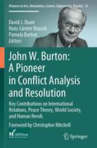 John W. Burton: A Pioneer in Conflict Analysis and Resolution : Key Contributions on International Relations, Peace Theory, World Society, and Human Needs (Pioneers in Arts, Humanities, Science, Engineering, Practice)