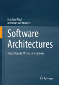 Software Architectures : Topics Usually Missed in Textbooks （1st ed. 2024. 2024. x, 320 S. X, 320 p. 102 illus., 29 illus. in color）