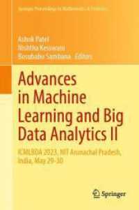 Advances in Machine Learning and Big Data Analytics II : ICMLBDA 2023, NIT Arunachal Pradesh, India, May 29-30 (Springer Proceedings in Mathematics & Statistics 442) （2025. x, 400 S. X, 400 p. 216 illus., 184 illus. in color. 235 mm）