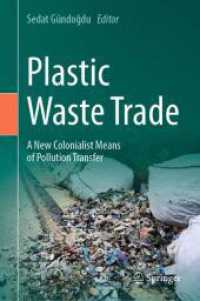 Plastic Waste Trade : A New Colonialist Means of Pollution Transfer （2024. x, 312 S. X, 312 p. 66 illus., 57 illus. in color. 235 mm）