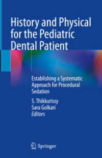 History and Physical for the Pediatric Dental Patient : Establishing a Systematic Approach for Procedural Sedation （2024. ix, 96 S. IX, 96 p. 14 illus., 13 illus. in color. 235 mm）