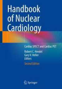 心臓核医学ハンドブック（テキスト・第２版）<br>Handbook of Nuclear Cardiology : Cardiac SPECT and Cardiac PET （2. Aufl. 2024. xii, 194 S. XII, 194 p. 89 illus., 62 illus. in color.）