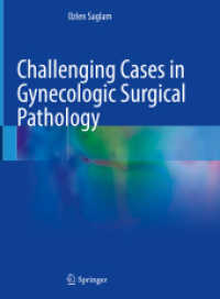 婦人科外科病理学における困難な症例<br>Challenging Cases in Gynecologic Surgical Pathology （2023. 2024. xiv, 139 S. XIV, 139 p. 320 illus. in color. 279 mm）