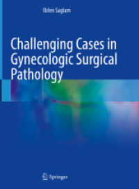 婦人科外科病理学における困難な症例<br>Challenging Cases in Gynecologic Surgical Pathology （2024. xiv, 139 S. XIV, 139 p. 320 illus. in color. 279 mm）