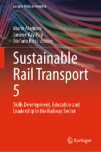 Sustainable Rail Transport 5 : Skills Development, Education and Leadership in the Railway Sector (Lecture Notes in Mobility) （2024. 2024. xiv, 200 S. XIV, 200 p. 42 illus., 40 illus. in color. 235）