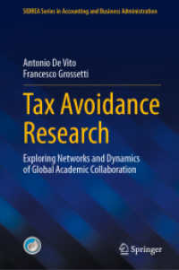 租税回避研究<br>Tax Avoidance Research : Exploring Networks and Dynamics of Global Academic Collaboration (SIDREA Series in Accounting and Business Administration) （2024. 2024. xiv, 175 S. XIV, 175 p. 51 illus., 46 illus. in color. 235）