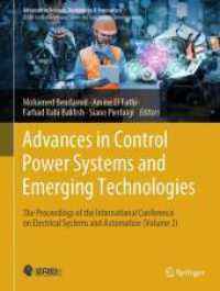 Advances in Control Power Systems and Emerging Technologies : The Proceedings of the International Conference on Electrical Systems and Automation (Volume 2) (Advances in Science, Technology & Innovation) （1st ed. 2024. 2024. viii, 328 S. VI, 486 p. 315 illus., 260 illus. in）