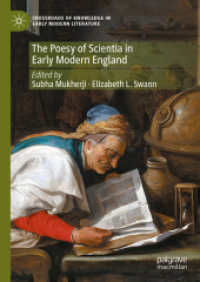 近代初期イングランドにおける科学の詩<br>The Poesy of Scientia in Early Modern England (Crossroads of Knowledge in Early Modern Literature 3) （1st ed. 2024. 2024. xvii, 372 S. X, 384 p. 12 illus. 210 mm）