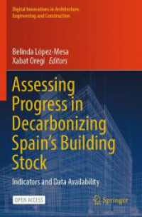 Assessing Progress in Decarbonizing Spain's Building Stock : Indicators and Data Availability (Digital Innovations in Architecture, Engineering and Construction) （2024. 2024. xii, 346 S. XII, 346 p. 89 illus., 78 illus. in color. 235）
