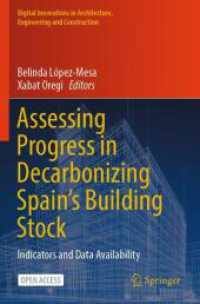 Assessing Progress in Decarbonizing Spain's Building Stock : Indicators and Data Availability (Digital Innovations in Architecture, Engineering and Construction) （2024. 2024. xii, 346 S. XII, 346 p. 89 illus., 78 illus. in color. 235）