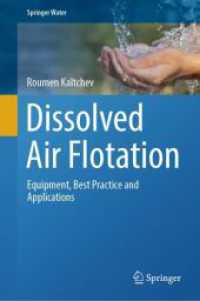 加圧浮上法：設備、最善の実践と応用<br>Dissolved Air Flotation : Equipment, Best Practice and Applications (Springer Water) （2024. xxiii, 298 S. XXIII, 298 p. 82 illus. 235 mm）