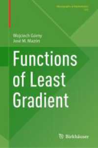 最小勾配関数<br>Functions of Least Gradient (Monographs in Mathematics 110) （1st ed. 2024. 2024. xxviii, 424 S. XXVIII, 424 p. 20 illus., 9 illus.）