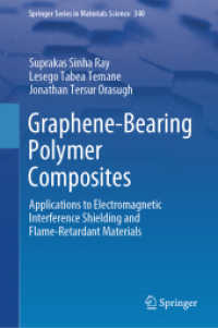 Graphene-Bearing Polymer Composites : Applications to Electromagnetic Interference Shielding and Flame-Retardant Materials (Springer Series in Materials Science 340) （2024. 2024. xxi, 239 S. XXI, 239 p. 96 illus., 86 illus. in color. 235）