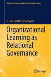 相関的ガバナンスとしての組織学習<br>Organizational Learning as Relational Governance (Relational Economics and Organization Governance) （2024. vii, 152 S. VII, 152 p. 25 illus., 2 illus. in color. 235 mm）