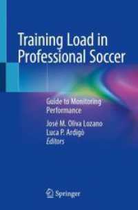 Training Load in Professional Soccer : Guide to Monitoring Performance （1st ed. 2024. 2024. xi, 111 S. X, 143 p. 14 illus., 12 illus. in color）