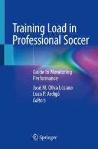 Training Load in Professional Soccer : Guide to Monitoring Performance （2024. xi, 111 S. XI, 111 p. 14 illus., 12 illus. in color. 235 mm）