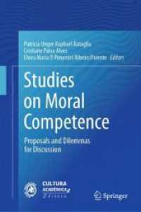 Studies on Moral Competence : Proposals and Dilemmas for Discussion （2024. 2024. xix, 234 S. XIX, 234 p. 3 illus. 235 mm）