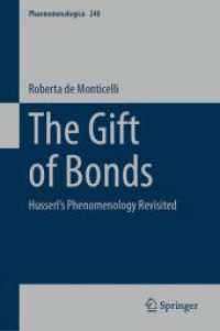 フッサールの現象学再訪<br>The Gift of Bonds : Husserl's Phenomenology Revisited (Phaenomenologica 240) （1st ed. 2024. 2024. xiii, 275 S. XIII, 275 p. 7 illus. 235 mm）