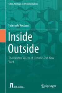 Inside Outside : The Hidden Voices of Historic-Old-New Yazd (Cities, Heritage and Transformation)