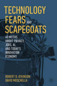 Technology Fears and Scapegoats : 40 Myths About Privacy， Jobs， AI， and Today's Innovation Economy