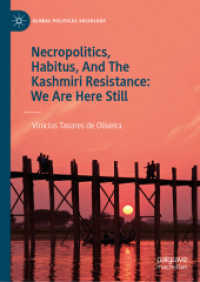 Necropolitics, Habitus, And The Kashmiri Resistance: We Are Here Still (Global Political Sociology) （2024. xvii, 207 S. XVII, 207 p. 13 illus., 12 illus. in color. 210 mm）