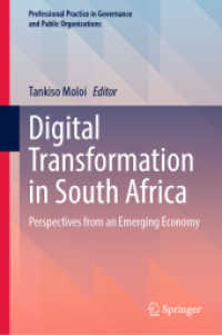 Digital Transformation in South Africa : Perspectives from an Emerging Economy (Professional Practice in Governance and Public Organizations) （2024. x, 191 S. X, 191 p. 7 illus., 3 illus. in color. 235 mm）