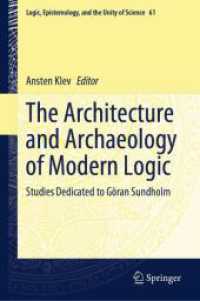 The Architecture and Archaeology of Modern Logic : Studies Dedicated to Göran Sundholm (Logic, Epistemology, and the Unity of Science 61) （1st ed. 2024. 2024. vi, 520 S. VI, 520 p. 22 illus. 235 mm）