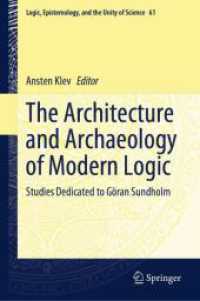 The Architecture and Archaeology of Modern Logic : Studies Dedicated to Göran Sundholm (Logic, Epistemology, and the Unity of Science) （2024）