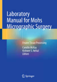 Laboratory Manual for Mohs Micrographic Surgery : Frozen Tissue Processing （2024. 2024. xv, 243 S. XV, 243 p. 173 illus., 169 illus. in color. 254）