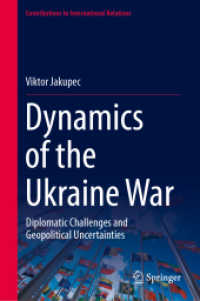 Dynamics of the Ukraine War : Diplomatic Challenges and Geopolitical Uncertainties (Contributions to International Relations) （2024. xix, 120 S. XIX, 120 p. 235 mm）